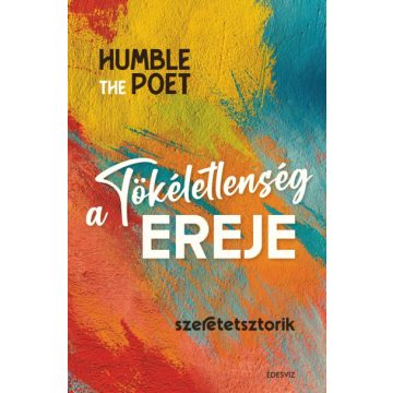 A tökéletlenség ereje - Szeretetsztorik - Humble the Poet