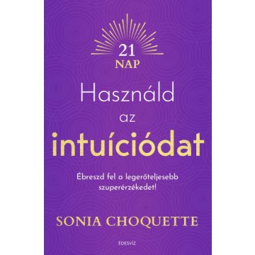 Használd az intuíciódat - Sonia Choquette