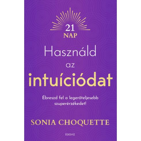 Használd az intuíciódat - Sonia Choquette