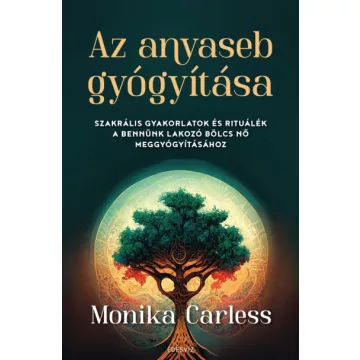 Az anyaseb gyógyítása -Monika Carless
