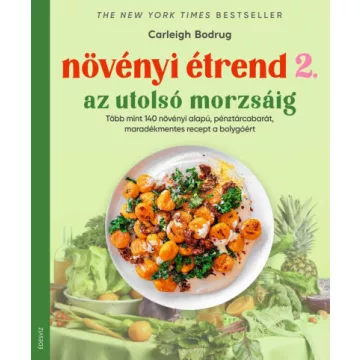   Növényi étrend 2. - Az utolsó morzsáig - Carleigh Bodrug
