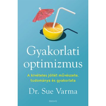 Gyakorlati optimizmus - Dr. Sue Varma (kötött áras) 