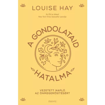 A gondolataid hatalma - Louise Hay 