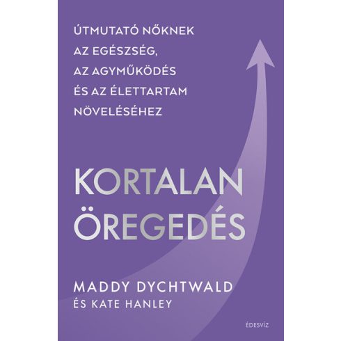 Kortalan öregedés - Maddy Dychtwald (kötött áras) 
