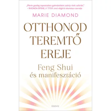   Otthonod teremtő ereje - Feng shui és manifesztáció - Marie Diamond (már nem kötött áras)