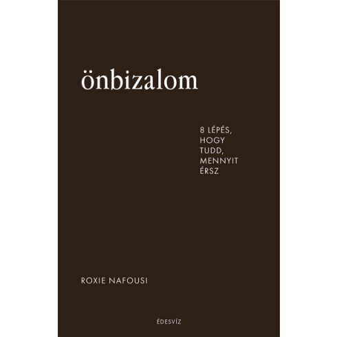 Önbizalom - 8 lépés, hogy tudd, mennyit érsz - Roxie Nafousi (kötött áras) 