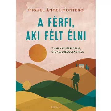   A férfi, aki félt élni - Miguel Ángel Montero (már nem kötött áras) 
