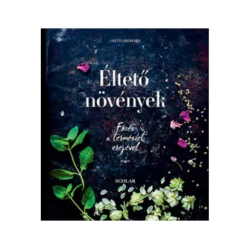   Lisette Kreischer - Éltető növények - Főzés a természet erejével 