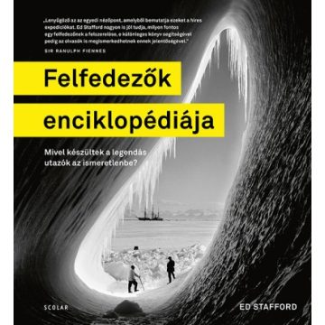   Ed Stafford - Felfedezők enciklopédiája - Mivel készültek a legendás utazók az ismeretlenbe?