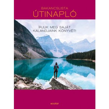   Bakancslista - Útinapló - Írjuk meg saját kalandjaink könyvét!