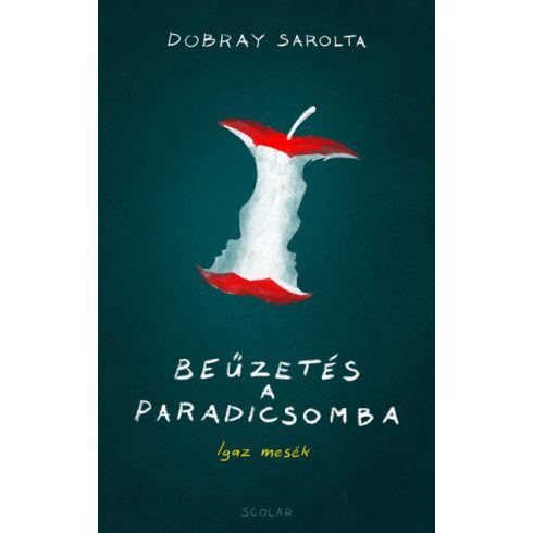Dobray Sarolta - Beűzetés a Paradicsomba - Igaz mesék