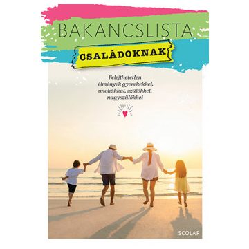   Érsek-Obádovics Mercédesz - Bakancslista - Családoknak - Felejthetetlen élmények gyerekekkel, unokákkal, szülőkkel, nagyszülőkkel