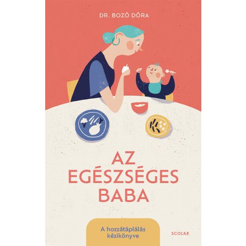 Az egészséges baba - A hozzátáplálás kézikönyve -  Dr. Bozó Dóra