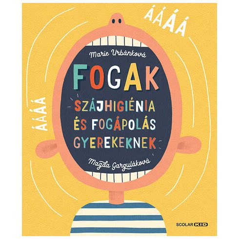 Fogak: Szájhigiénia és fogápolás gyerekeknek -  Magda Garguláková, Marie Urbánková