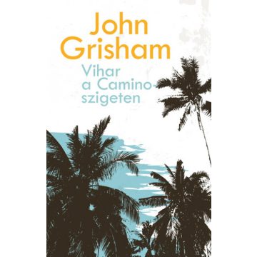 John Grisham - Vihar a Camino-szigeten