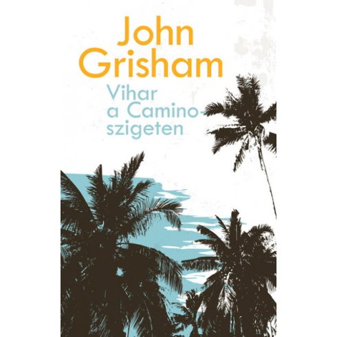 John Grisham - Vihar a Camino-szigeten