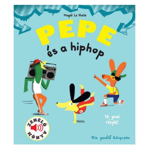 Magali Le Huche - Pepe és a hiphop - Zenélő könyv