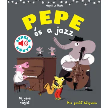   Magali Le Huche - Pepe és a jazz - Fedezd fel Pepével a jazz világát!