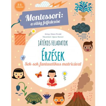   Érzések - Montessori: A világ felfedezése - Sok-sok fantasztikus matricával - Chiara Piroddi