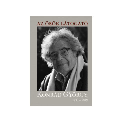 Szarka Károly - Az örök látogató - Konrád György 1933-2019 
