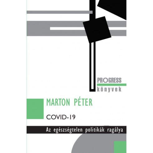 Marton Péter - Covid-19 - Az egészségtelen politikák ragálya