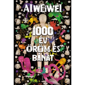 Ai Weiwei - 1000 év öröm és bánat