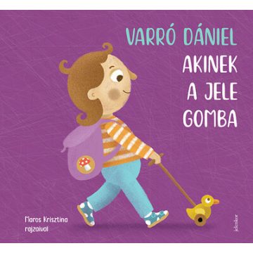 Akinek a jele gomba -  Varró Dániel   (kötött áras)