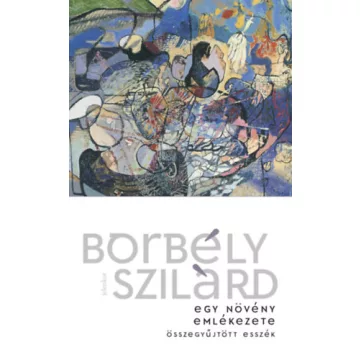   Egy növény emlékezete - Borbély Szilárd (kötött áras)