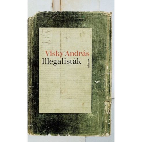 Illegalisták - Visky András (kötött áras) 