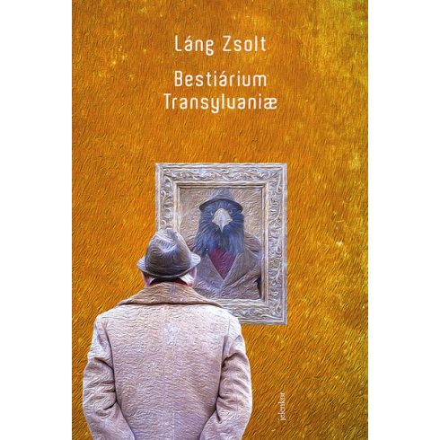 Bestiarium Transylvanae - Kiszolgáltatottságunk regénye - Láng Zsolt (kötött áras) 