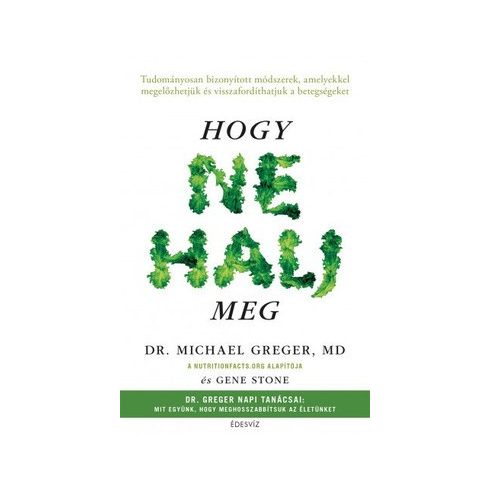 dr. Michael Greger - Hogy ne halj meg  