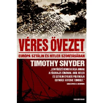   Véres övezet - Európa Hitler és Sztálin szorításában  - Timothy Snyder