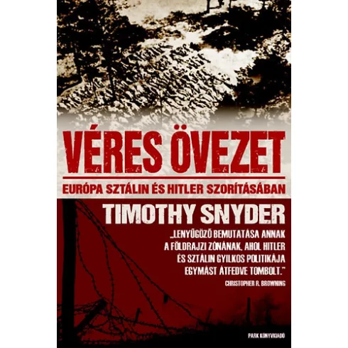 Véres övezet - Európa Hitler és Sztálin szorításában  - Timothy Snyder