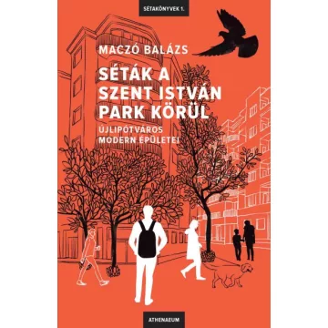   Maczó Balázs - Séták a Szent István park körül - Újlipótváros modern épületei