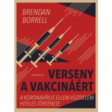   Brendan Borrell - Verseny a vakcináért - A koronavírus elleni küzdelem hiteles története