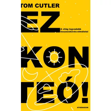   Ez konteó! - A világ legvadabb összeesküvés-elméletei- Tom Cutler