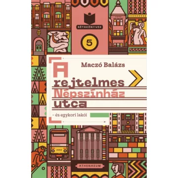   A rejtelmes Népszínház utca - és egykori lakói- Maczó Balázs