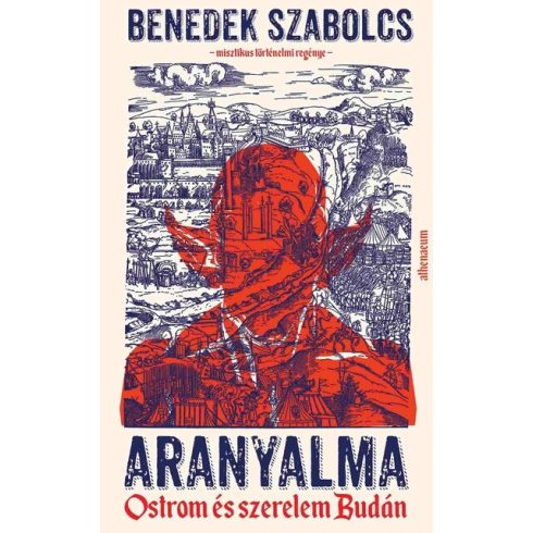 Aranyalma - Ostrom és szerelem Budán  - Benedek Szabolcs