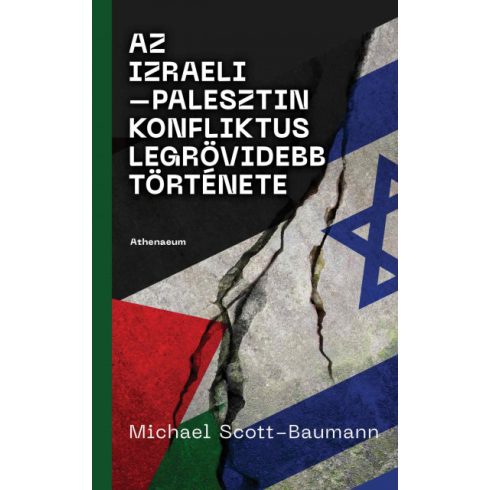 Az izraeli-palesztin konfliktus legrövidebb története - Michael Scott-Baumann