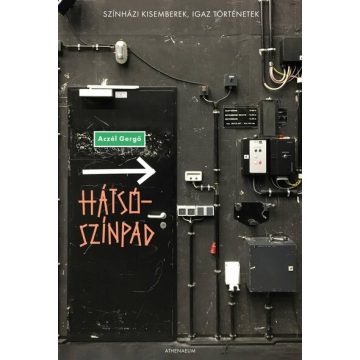   Hátsószínpad - Színházi kisemberek, igaz történetek - Aczél Gergő (már nem kötött áras)