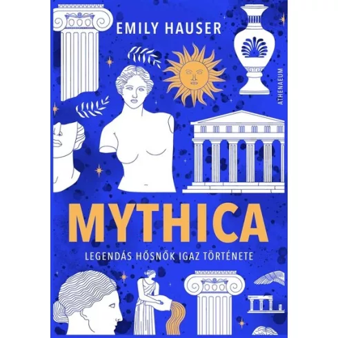 Mythica - Legendás hősnők igaz története -  Emily Hauser (kötött áras) 