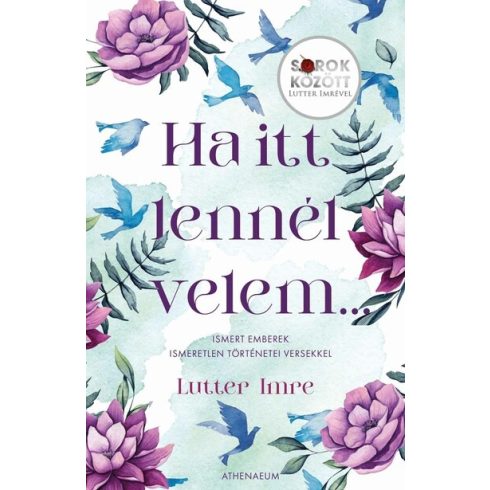 Ha itt lennél velem… - Ismert emberek ismeretlen történetei versekkel - Lutter Imre (kötött áras)