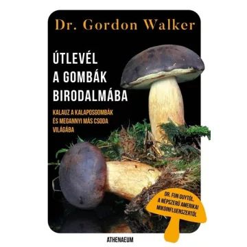   Útlevél a gombák birodalmába - Dr. Gordon Walker (kötött áras) 