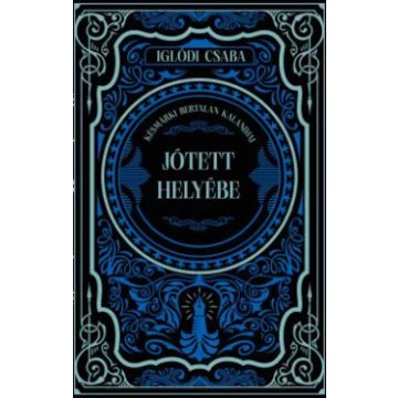   Jótett helyébe - Késmárki Bertalan kalandjai (élfestett) - Iglódi Csaba (kötött áras) 