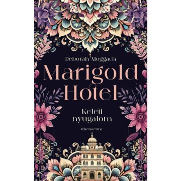   Marigold Hotel - Keleti nyugalom -  Deborah Moggach (kötött áras) 