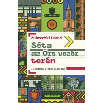   Séta az Örs vezér terén - Népbüfétől a titkos sugárútig - Zubreczki Dávid (kötött áras) 