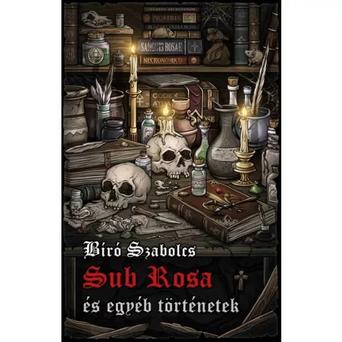 Sub Rosa és egyéb történetek - Bíró Szabolcs (kötött áras) 