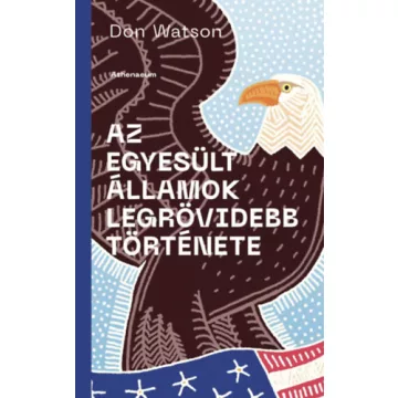   Az Amerikai Egyesült Államok legrövidebb története - Don Watson (kötött áras)