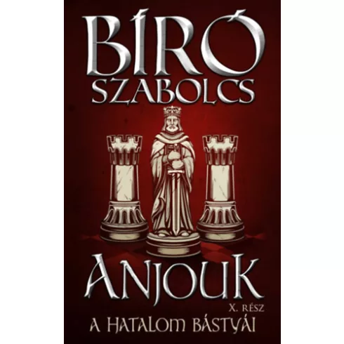 Anjouk X. - A hatalom bástyái  - Bíró Szabolcs (kötött áras) 