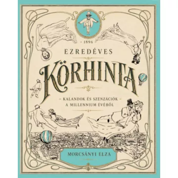   Ezredéves körhinta - Kalandok és szenzációk a millennium évéből -  Morcsányi Elza (kötött áras) 